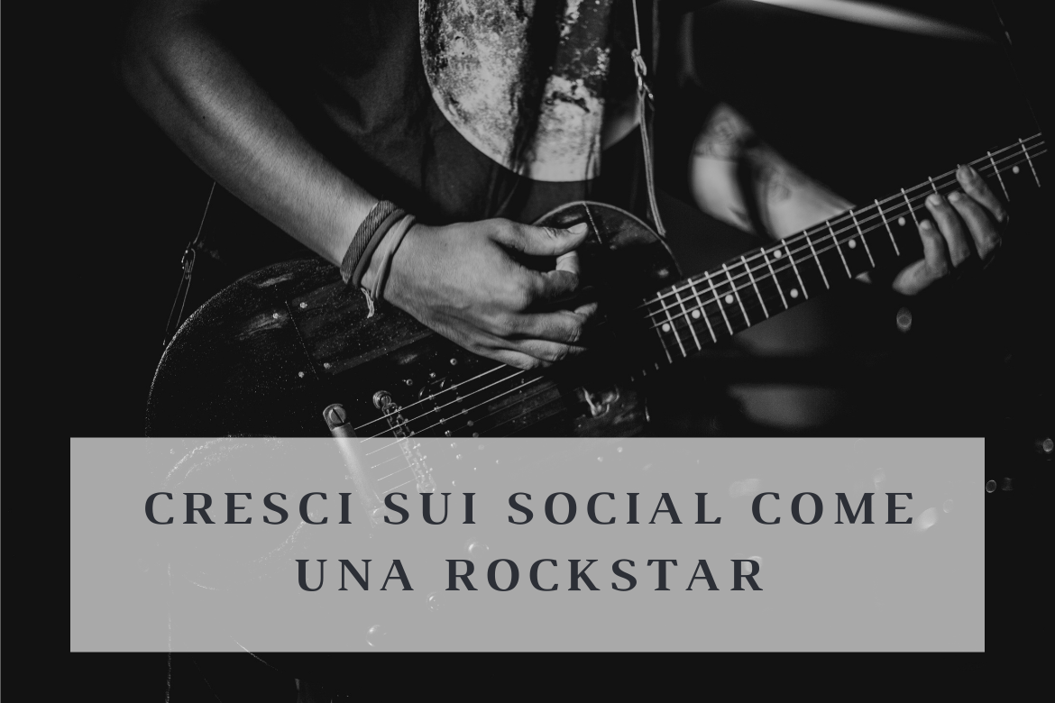 Cresci sui social come una rockstar